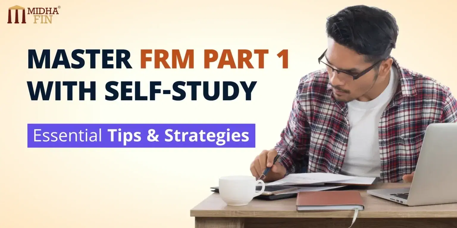 How to Clear FRM Part 1 Through Self-Study: Strategies and Tips